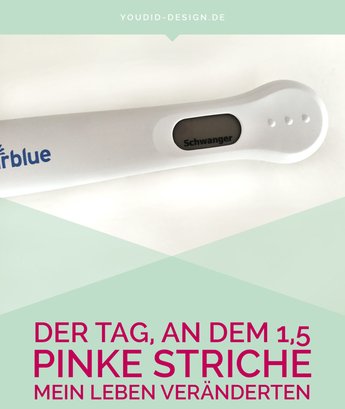 Der Tag an dem pinke Striche mein Leben veränderten - Endlich schwanger | www.youdid-design.de