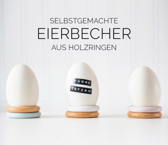 selbstgemachte Eierbecher aus Holzringen Gardinenringen Pastellfarben Upcycling DIY Eggcups in Pastels Ostertischdeko Ostereier Dymo | https://youdid.blog
