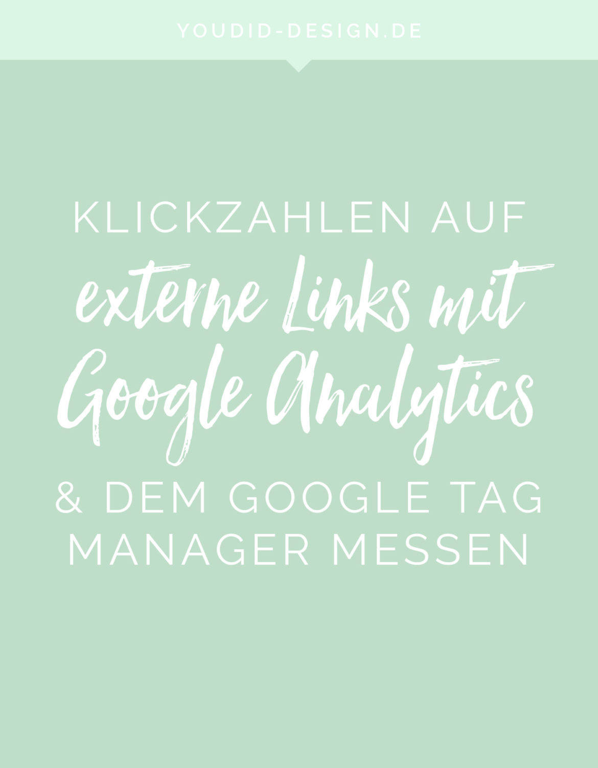 Klicks auf externe Links mit dem Google Tag Manager und Google Analytics messen Tutorial | www.youdid-design.de