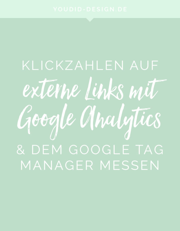 Klicks auf externe Links mit dem Google Tag Manager und Google Analytics messen Tutorial | www.youdid-design.de