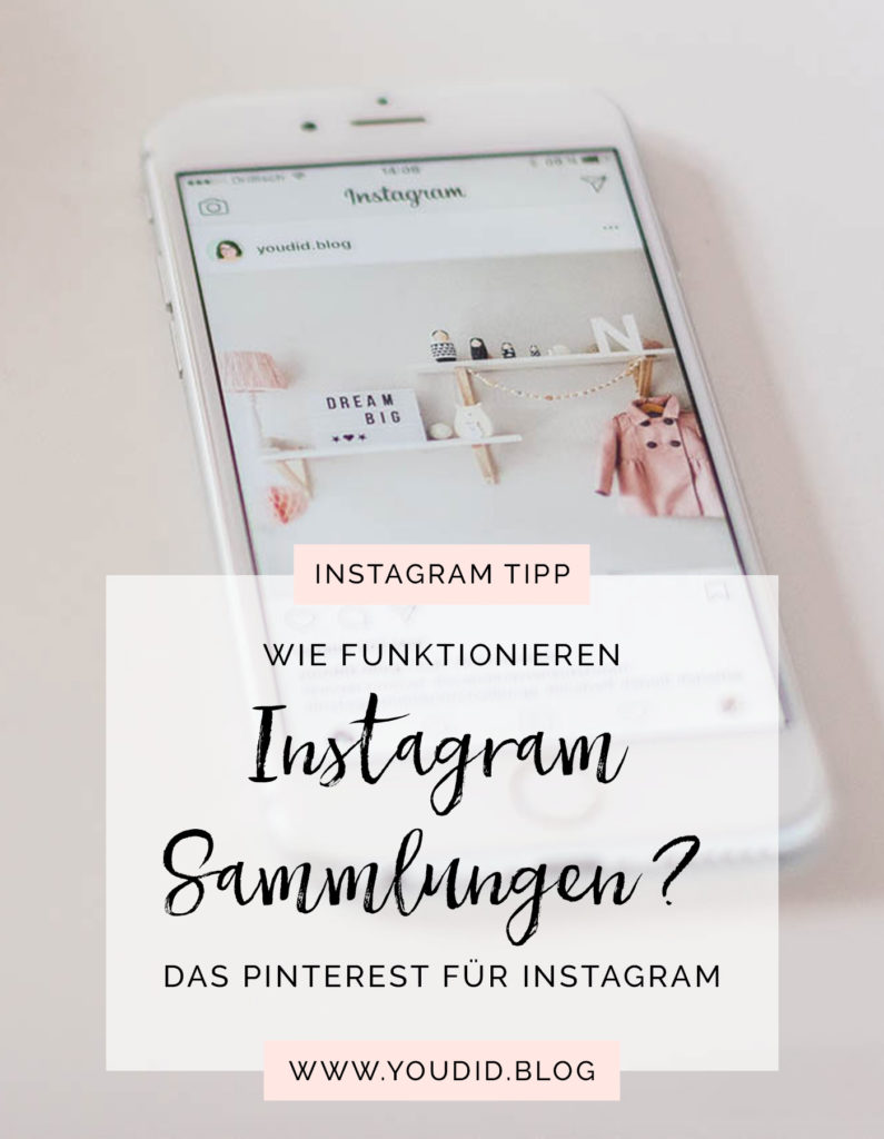 Anleitung Pinterest in Instagram Wie funktionieren Instagram Sammlungen | https://youdid.blog